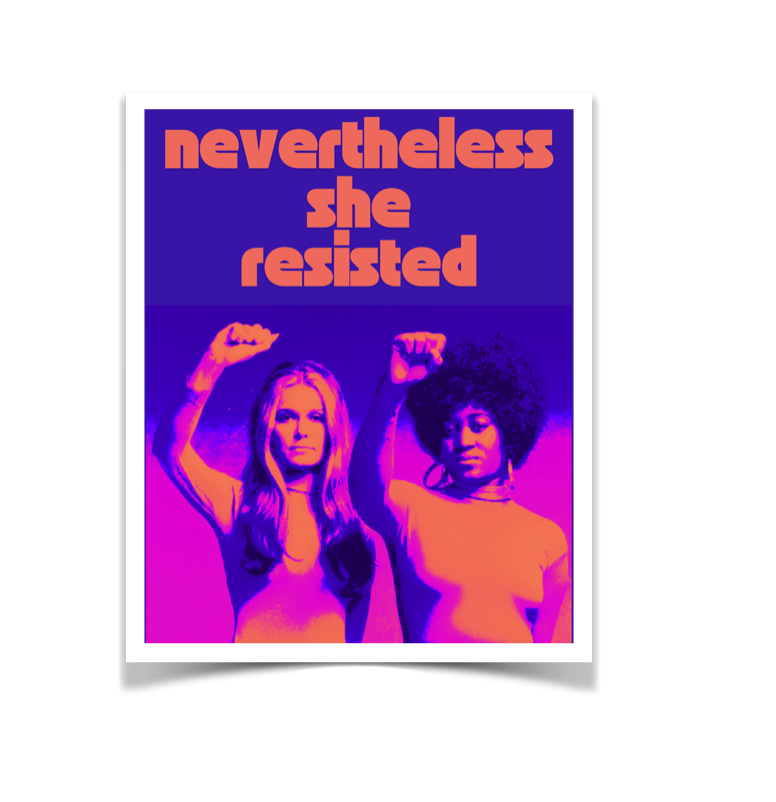 Nevertheless She Resisted Art Print